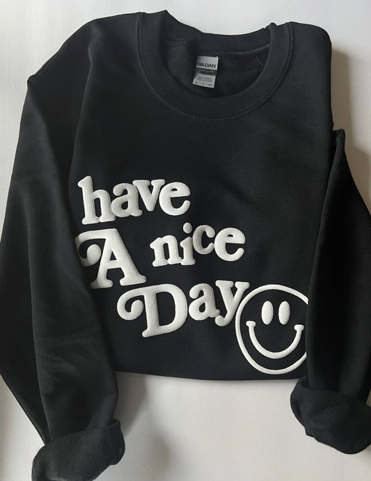 Have a nice day - crew or hoodie
